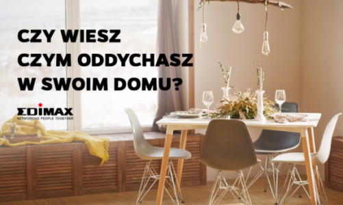 Czy wiesz czym oddychasz w swoim domu?