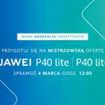 Wypatruj nowych smartfonów Huawei z serii P i odbierz 50 zł na zakupy