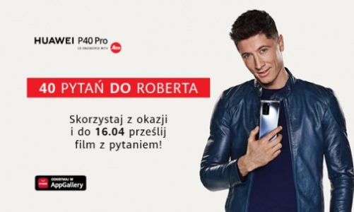 Jesteś fanem Huawei i masz pytanie do Roberta Lewandowskiego? Teraz możesz mu je