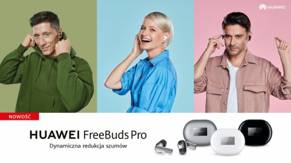 Ruszyła sprzedaż Huawei FreeBuds Pro, a wraz z nią kampania marketingowa